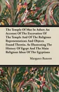 The Temple Of Mut In Asher; An Account Of The Excavation Of The Temple And Of The Religious Representations And Objects Found Therein, As Illustrating The History Of Egypt And The Main Religious Ideas Of The Egyptians - Margaret Benson