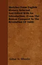 Sketches From English History, Selected And Edited With An Introduction, (From The Roman Conquest To The Revolution Of 1688) - Arthur M. Wheeler