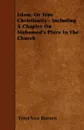 Islam, Or True Christianity - Including A Chapter On Mahomed's Place In The Church - Ernst Von Bunsen