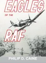 Eagles of the RAF. The World War II Eagle Squadrons - Philip D. Caine, National Defense University Press