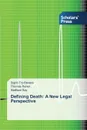 Defining Death. A New Legal Perspective - Fry-Revere Sigrid, Reher Thomas, Ray Matthew