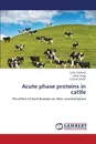 Acute Phase Proteins in Cattle - Tothova Csilla, Nagy Oskar, Kova