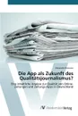 Die App als Zukunft des Qualitatsjournalismus? - Reimann Alexander