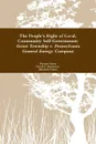 The People's Right to Local Community Self-Government. Grant Township v. Pennsylvania General Energy Company - Thomas Linzey, Elizabeth Dunne, Daniel E. Brannen Jr.