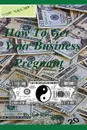 How to Get Your Business Pregnant - Ed Russo