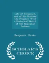 Life of Tecumseh, and of His Brother the Prophet. With a Historical Sketch of the Shawanoe Indians - Scholar's Choice Edition - Benjamin Drake