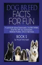 Dog Breed Facts for Fun! Book S - Wyatt Michaels