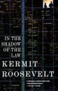 In the Shadow of the Law - Kermit Roosevelt