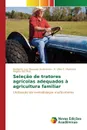 Selecao de tratores agricolas adequados a agricultura familiar - Marques Andersson Norberto Luiz, T. Machado A. Lilles, dos Reis Ângelo