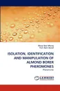 Isolation, Identification and Manipulation of Almond Borer Pheromones - Manar Bani Mfarrej, Prof Naim Sharaf