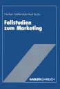 Fallstudien zum Marketing. Fallbeispiele und Aufgaben fur das Marketing-Studium - Heribert Meffert