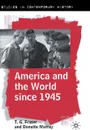 America and the World since 1945 - T.G. Fraser, Donette Murray