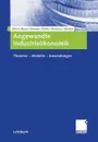 Angewandte Industrieokonomik. Theorien - Modelle - Anwendungen - Ulrich Blum, Simone Müller, Andreas Weiske