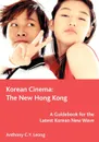 Korean Cinema. The New Hong Kong - Anthony Leong