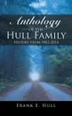 Anthology of the Hull Family. History from 1882-2014 - Frank E. Hull