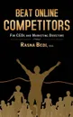 Beat Online Competitors. For CEO's & Marketing Directors - Mba Rasna Bedi