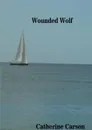 Wounded Wolf - Catherine Carson
