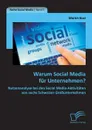 Warum Social Media Fur Unternehmen? Nutzenanalyse Bei Den Social Media-Aktivitaten Von Sechs Schweizer Grossunternehmen - Martin Kost