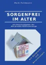 Sorgenfrei Im Alter - Maik Feldmann