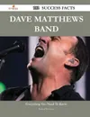 Dave Matthews Band 102 Success Facts - Everything you need to know about Dave Matthews Band - Robert Workman