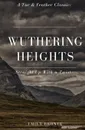 Wuthering Heights (Annotated). A Tar & Feather Classic: Straight Up With a Twist - Emily Bronte