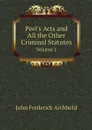 Peel's Acts and All the Other Criminal Statutes. Volume 1 - John Frederick Archbold