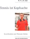 Tennis ist Kopfsache - R. F.-J. K. Eck