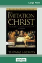 The Imitation of Christ (16pt Large Print Edition) - Thomas A'Kempis