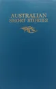 Australian Short Stories - Л. Касаткина (сост.)