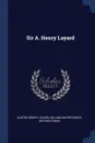 Sir A. Henry Layard - Austen Henry Layard, William Napier Bruce, Arthur Otway