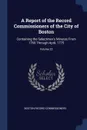 A Report of the Record Commissioners of the City of Boston. Containing the Selectmen's Minutes From 1769 Through April, 1775; Volume 23 - Boston Record Commissioners