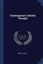 Contemporary Catholic Thought - Barry Ulanov