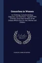 Gonorrhea in Women. Its Pathology, Symptomatology, Diagnosis, and Treatment ; Together With a Review of the Rare Varieties of the Disease Which Occur in men, Women and Children - Charles Camblos Norris