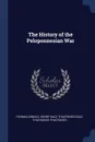 The History of the Peloponnesian War - Thomas Arnold, Henry Dale, Thucydides Dale