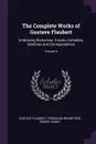 The Complete Works of Gustave Flaubert. Embracing Romances, Travels, Comedies, Sketches and Correspondence; Volume 5 - Gustave Flaubert, Ferdinand Brunetière, Robert Arnot