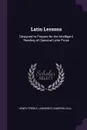 Latin Lessons. Designed to Prepare for the Intelligent Reading of Classical Latin Prose - Henry Preble, Lawrence Cameron Hull