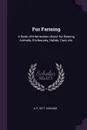 Fur Farming. A Book of Information About fur Bearing Animals, Enclosures, Habits, Care, etc. - A R. 1871- Harding