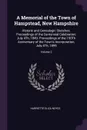 A Memorial of the Town of Hampstead, New Hampshire. Historic and Genealogic Sketches. Proceedings of the Centennial Celebration, July 4Th, 1849. Proceedings of the 150Th Anniversary of the Town's Incorporation, July 4Th, 1899; Volume 2 - Harriette Eliza Noyes