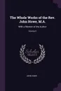 The Whole Works of the Rev. John Howe, M.A. With a Memoir of the Author; Volume 6 - John Howe