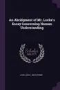 An Abridgment of Mr. Locke's Essay Concerning Human Understanding - John Locke, John Wynne