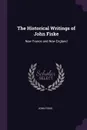 The Historical Writings of John Fiske. New France and New England - John Fiske
