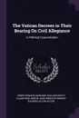 The Vatican Decrees in Their Bearing On Civil Allegiance. A Political Expostulation - Henry Edward Manning, William Ewart Gladstone