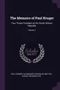 The Memoirs of Paul Kruger. Four Times President of the South African Republic; Volume 1 - Paul Krüger, Alexander Teixeira De Mattos, August Schowalter