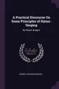 A Practical Discourse On Some Principles of Hymn-Singing. By Robert Bridges - Robert Seymour Bridges