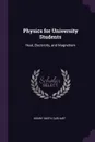 Physics for University Students. Heat, Electricity, and Magnetism - Henry Smith Carhart