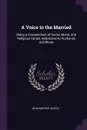 A Voice to the Married. Being a Compendium of Social, Moral, and Religious Duties, Addressed to Husbands and Wives - John Mather Austin