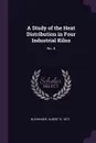 A Study of the Heat Distribution in Four Industrial Kilns. No. 8 - Albert Bleininger