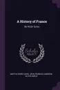 A History of France. By Victor Duruy - Martha Ward Carey, John Franklin jameson, Victor Duruy