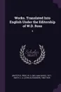 Works. Translated Into English Under the Editorship of W.D. Ross. 9 - Aristotle Aristotle, W D. 1877- Ross, J A. 1863-1939 Smith