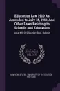 Education Law 1910 As Amended to July 15, 1911. And Other Laws Relating to Schools and Education: Issue 499 Of Education Dept. Bulletin - New York